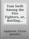 Imagen de portada para Tom Swift Among the Fire Fighters, or, Battling with Flames from the Air
